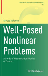 Title: Well-Posed Nonlinear Problems: A Study of Mathematical Models of Contact, Author: Mircea Sofonea