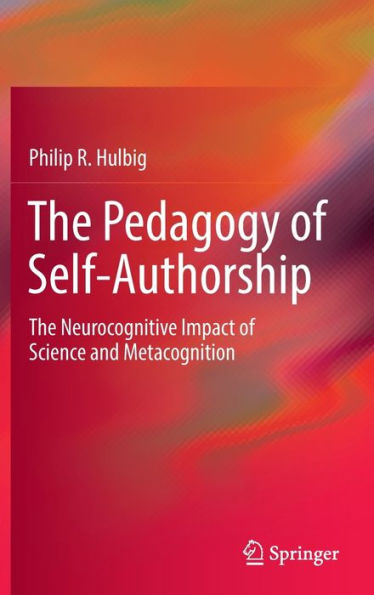 The Pedagogy of Self-Authorship: The Neurocognitive Impact of Science and Metacognition