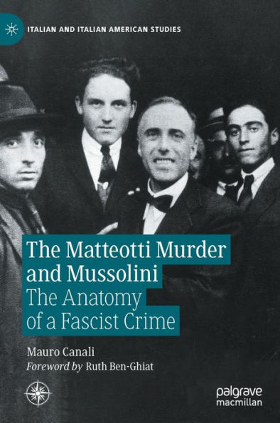 The Matteotti Murder and Mussolini: Anatomy of a Fascist Crime