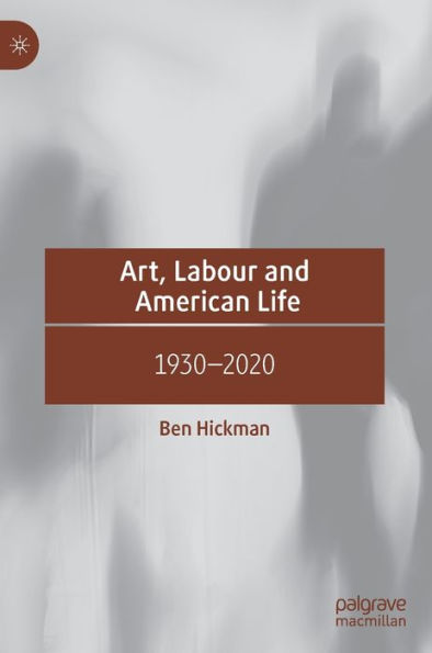 Art, Labour and American Life: 1930-2020