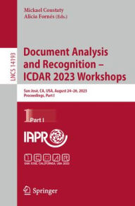 Title: Document Analysis and Recognition - ICDAR 2023 Workshops: San José, CA, USA, August 24-26, 2023, Proceedings, Part I, Author: Mickael Coustaty