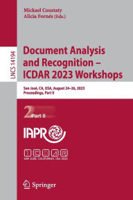 Title: Document Analysis and Recognition - ICDAR 2023 Workshops: San José, CA, USA, August 24-26, 2023, Proceedings, Part II, Author: Mickael Coustaty