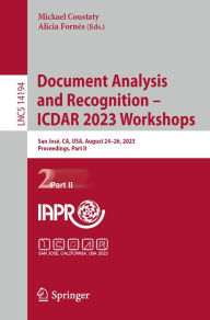 Title: Document Analysis and Recognition - ICDAR 2023 Workshops: San José, CA, USA, August 24-26, 2023, Proceedings, Part II, Author: Mickael Coustaty