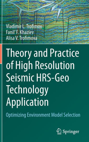 Theory and Practice of High Resolution Seismic HRS-Geo Technology Application: Optimizing Environment Model Selection