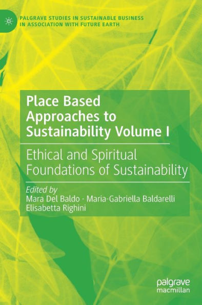 Place Based Approaches to Sustainability Volume I: Ethical and Spiritual Foundations of