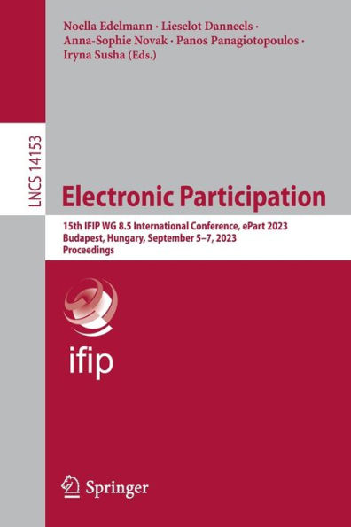 Electronic Participation: 15th IFIP WG 8.5 International Conference, ePart 2023, Budapest, Hungary, September 5-7, Proceedings