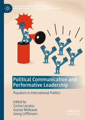 Political Communication and Performative Leadership: Populism International Politics