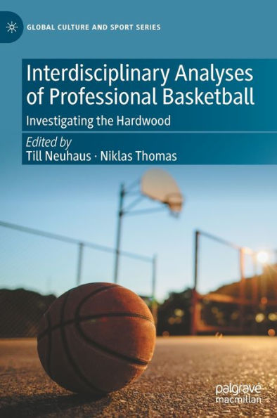 Interdisciplinary Analyses of Professional Basketball: Investigating the Hardwood