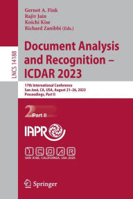 Title: Document Analysis and Recognition - ICDAR 2023: 17th International Conference, San José, CA, USA, August 21-26, 2023, Proceedings, Part II, Author: Gernot A. Fink