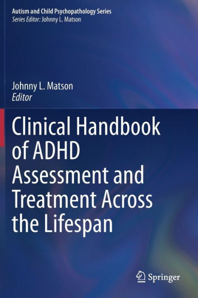 Clinical Handbook of ADHD Assessment and Treatment Across the Lifespan