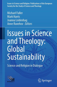 Title: Issues in Science and Theology: Global Sustainability: Science and Religion in Dialogue, Author: Michael Fuller