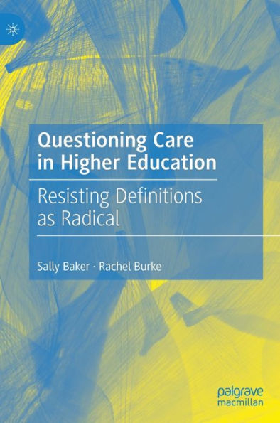 Questioning Care Higher Education: Resisting Definitions as Radical