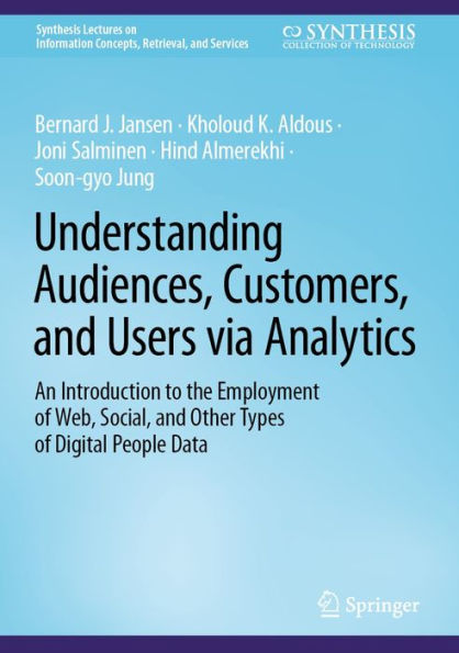 Understanding Audiences, Customers, and Users via Analytics: An Introduction to the Employment of Web, Social, and Other Types of Digital People Data
