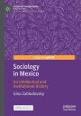 Sociology in Mexico: An Intellectual and Institutional History