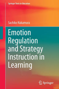 Title: Emotion Regulation and Strategy Instruction in Learning, Author: Sachiko Nakamura