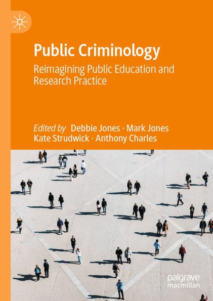 Public Criminology: Reimagining Public Education and Research Practice