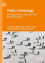 Public Criminology: Reimagining Public Education and Research Practice