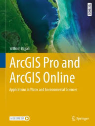 Free jar ebooks for mobile download ArcGIS Pro and ArcGIS Online: Applications in Water and Environmental Sciences English version by William Bajjali