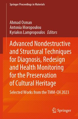 Advanced Nondestructive and Structural Techniques for Diagnosis, Redesign Health Monitoring the Preservation of Cultural Heritage: Selected Works from TMM-CH 2023