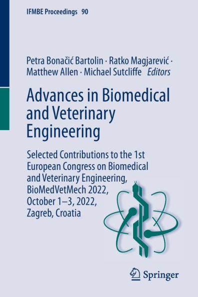 Advances Biomedical and Veterinary Engineering: Selected Contributions to the 1st European Congress on Engineering, BioMedVetMech 2022, October 1-3, Zagreb, Croatia