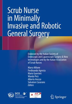 Scrub Nurse Minimally Invasive and Robotic General Surgery: Endorsed by the Italian Society of Endoscopic Laparoscopic Surgery & New technologies Association Nurses
