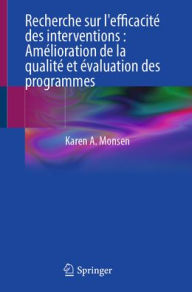 Title: Recherche sur l'efficacité des interventions : Amélioration de la qualité et évaluation des programmes, Author: Karen A. Monsen
