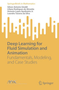 Title: Deep Learning for Fluid Simulation and Animation: Fundamentals, Modeling, and Case Studies, Author: Gilson Antonio Giraldi