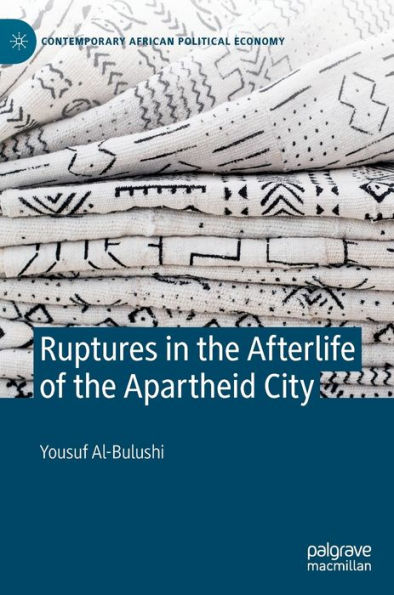 Ruptures in the Afterlife of the Apartheid City