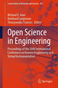 Title: Open Science in Engineering: Proceedings of the 20th International Conference on Remote Engineering and Virtual Instrumentation, Author: Michael E. Auer