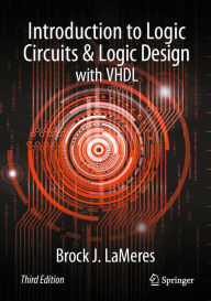 Title: Introduction to Logic Circuits & Logic Design with VHDL, Author: Brock J. LaMeres