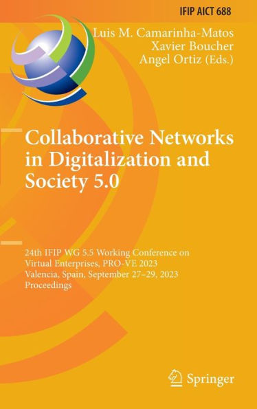 Collaborative Networks Digitalization and Society 5.0: 24th IFIP WG 5.5 Working Conference on Virtual Enterprises, PRO-VE 2023, Valencia, Spain, September 27-29, Proceedings