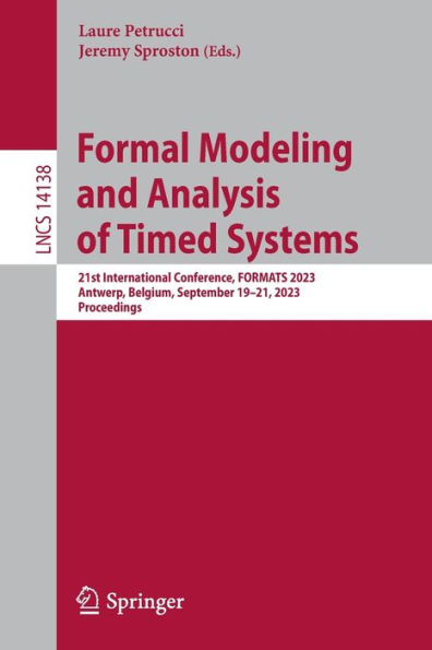 Formal Modeling and Analysis of Timed Systems: 21st International Conference, FORMATS 2023, Antwerp, Belgium, September 19-21, Proceedings