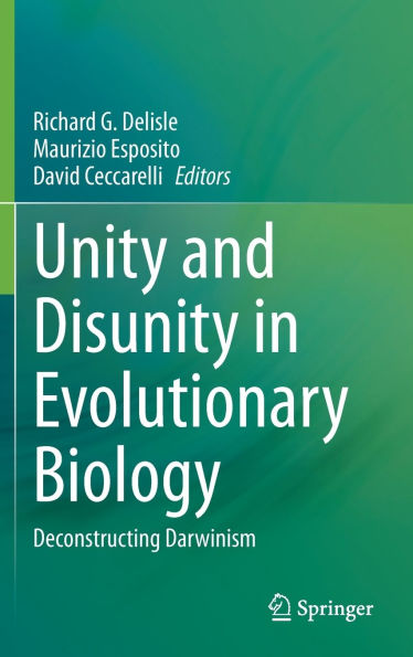 Unity and Disunity Evolutionary Biology: Deconstructing Darwinism