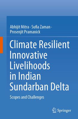 Climate Resilient Innovative Livelihoods Indian Sundarban Delta: Scopes and Challenges