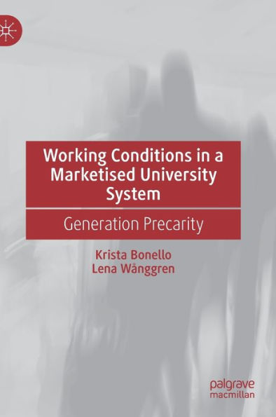 Working Conditions in a Marketised University System: Generation Precarity