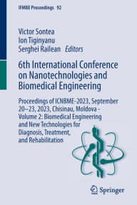 Title: 6th International Conference on Nanotechnologies and Biomedical Engineering: Proceedings of ICNBME-2023, September 20-23, 2023, Chisinau, Moldova - Volume 2: Biomedical Engineering and New Technologies for Diagnosis, Treatment, and Rehabilitation, Author: Victor Sontea
