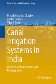 Title: Canal Irrigation Systems in India: Operation, Maintenance, and Management, Author: Umesh Chandra Chaube