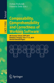 Title: Composability, Comprehensibility and Correctness of Working Software: 8th Summer School, CEFP 2019, Budapest, Hungary, June 17-21, 2019, Revised Selected Papers, Author: Zoltán Porkoláb