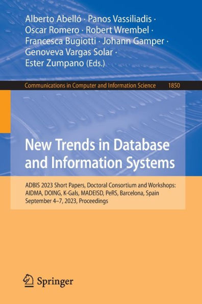 New Trends in Database and Information Systems: ADBIS 2023 Short Papers, Doctoral Consortium and Workshops: AIDMA, DOING, K-Gals, MADEISD, PeRS, Barcelona, Spain, September 4-7, 2023, Proceedings