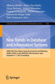 Title: New Trends in Database and Information Systems: ADBIS 2023 Short Papers, Doctoral Consortium and Workshops: AIDMA, DOING, K-Gals, MADEISD, PeRS, Barcelona, Spain, September 4-7, 2023, Proceedings, Author: Alberto Abelló