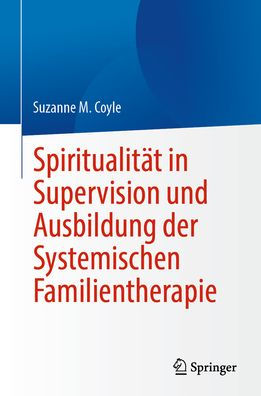 Spiritualität Supervision und Ausbildung der Systemischen Familientherapie