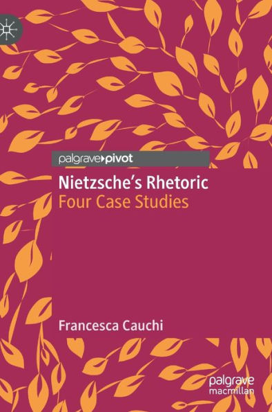 Nietzsche's Rhetoric: Four Case Studies