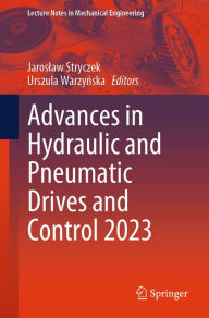 Title: Advances in Hydraulic and Pneumatic Drives and Control 2023, Author: Jaroslaw Stryczek