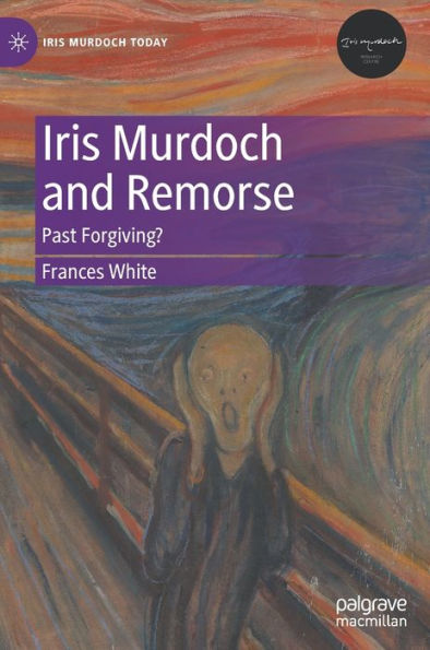 Iris Murdoch and Remorse: Past Forgiving?