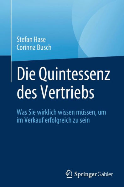 Die Quintessenz des Vertriebs: Was Sie wirklich wissen müssen, um im Verkauf erfolgreich zu sein