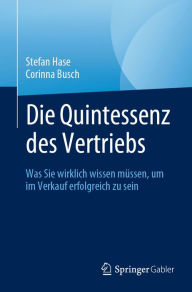 Title: Die Quintessenz des Vertriebs: Was Sie wirklich wissen mï¿½ssen, um im Verkauf erfolgreich zu sein, Author: Stefan Hase