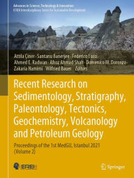 Title: Recent Research on Sedimentology, Stratigraphy, Paleontology, Tectonics, Geochemistry, Volcanology and Petroleum Geology: Proceedings of the 1st MedGU, Istanbul 2021 (Volume 2), Author: Attila ïiner