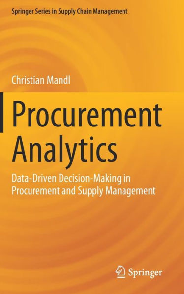 Procurement Analytics: Data-Driven Decision-Making and Supply Management