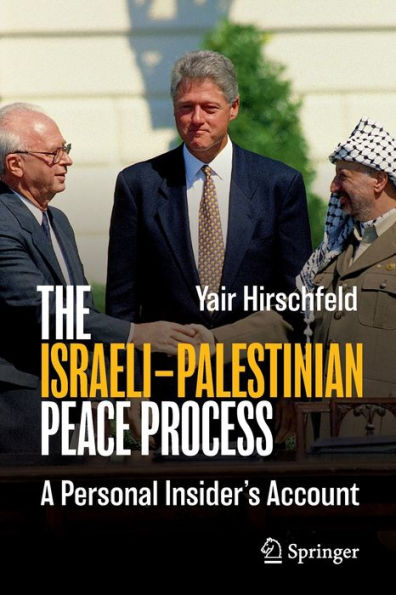 The Israeli-Palestinian Peace Process: A Personal Insider's Account