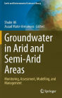 Groundwater in Arid and Semi-Arid Areas: Monitoring, Assessment, Modelling, and Management